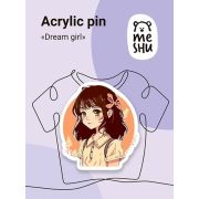 Значок акриловый MESHU «Dream girls», прямая УФ-печать